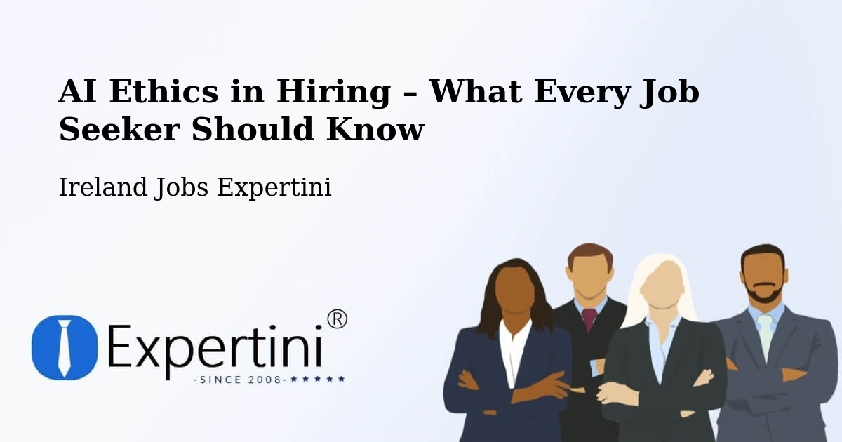 AI Ethics in Recruitment & Hiring – Tralee - Tralee, Ireland Jobs Expertini